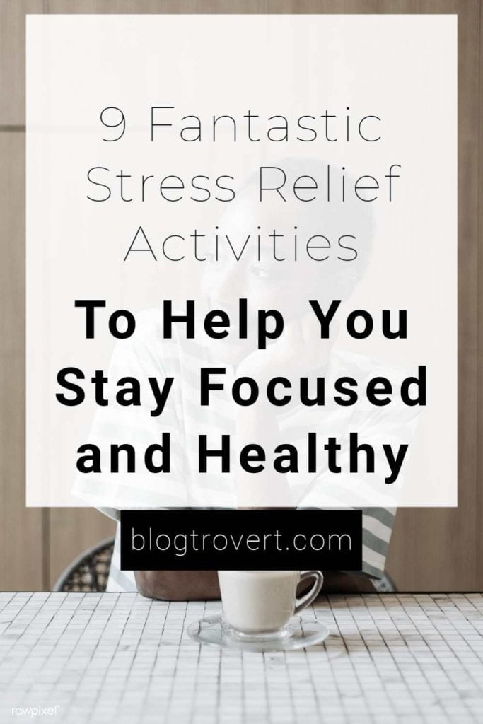 9 Helpful Activities To Relieve Stress 1