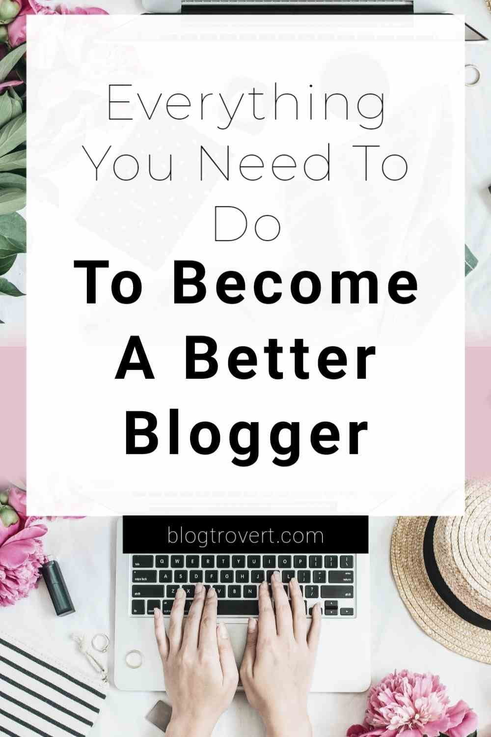 How To Become a Better Blogger - 13 helpful guides for Amateur bloggers 1