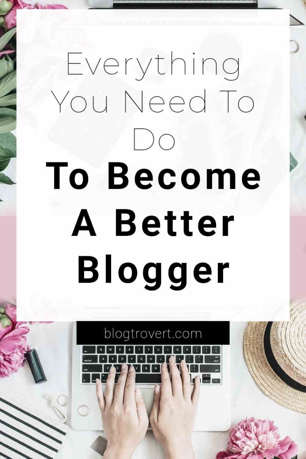 How To Become a Better Blogger - 13 helpful guides for Amateur bloggers 7