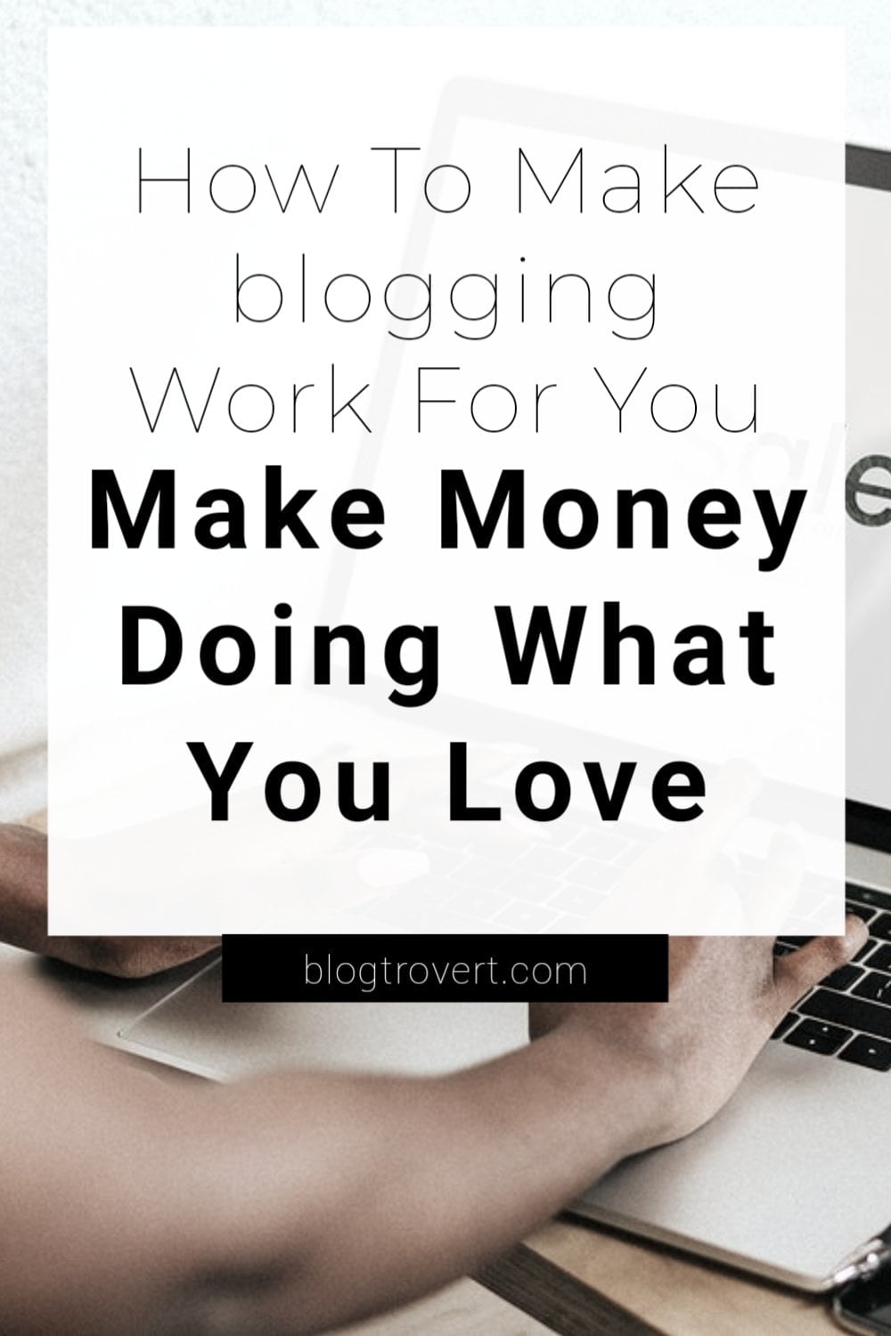 How To Become A Blogger and Make Money: The Ultimate Guide 4