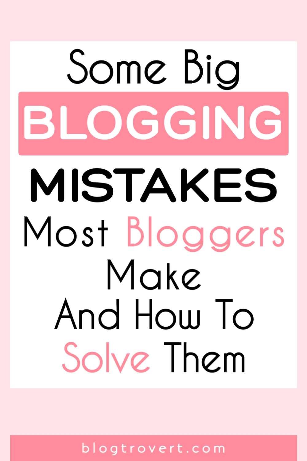 10 Blogging Mistakes You Must Stop Making 2