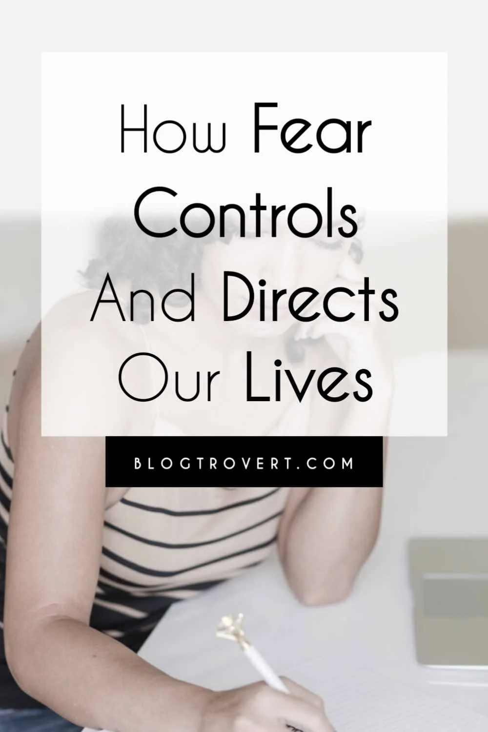 How fear controls us – Why we must take over