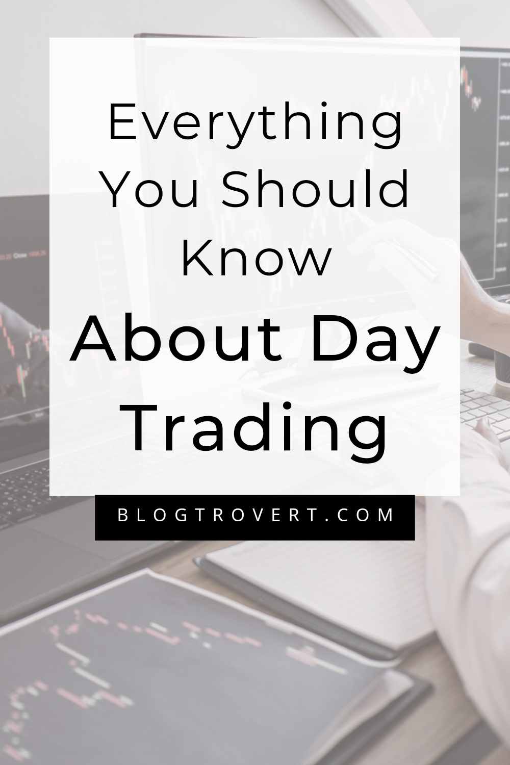 Becoming A Day Trader: Everything That You Should Know 1