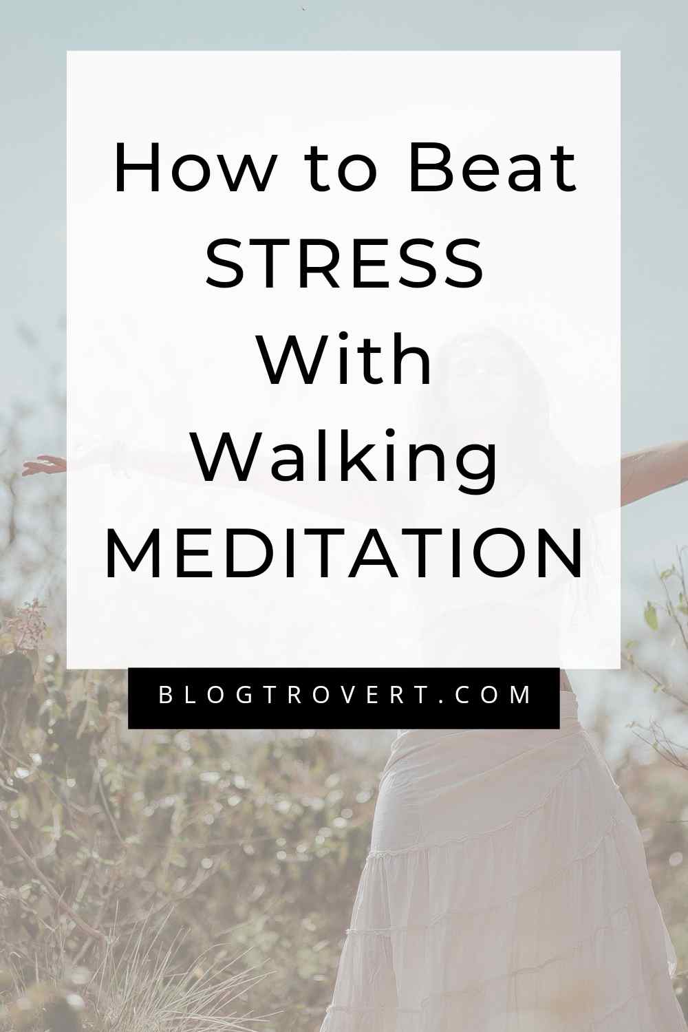 Using Walking Meditation To Beat Stress 4
