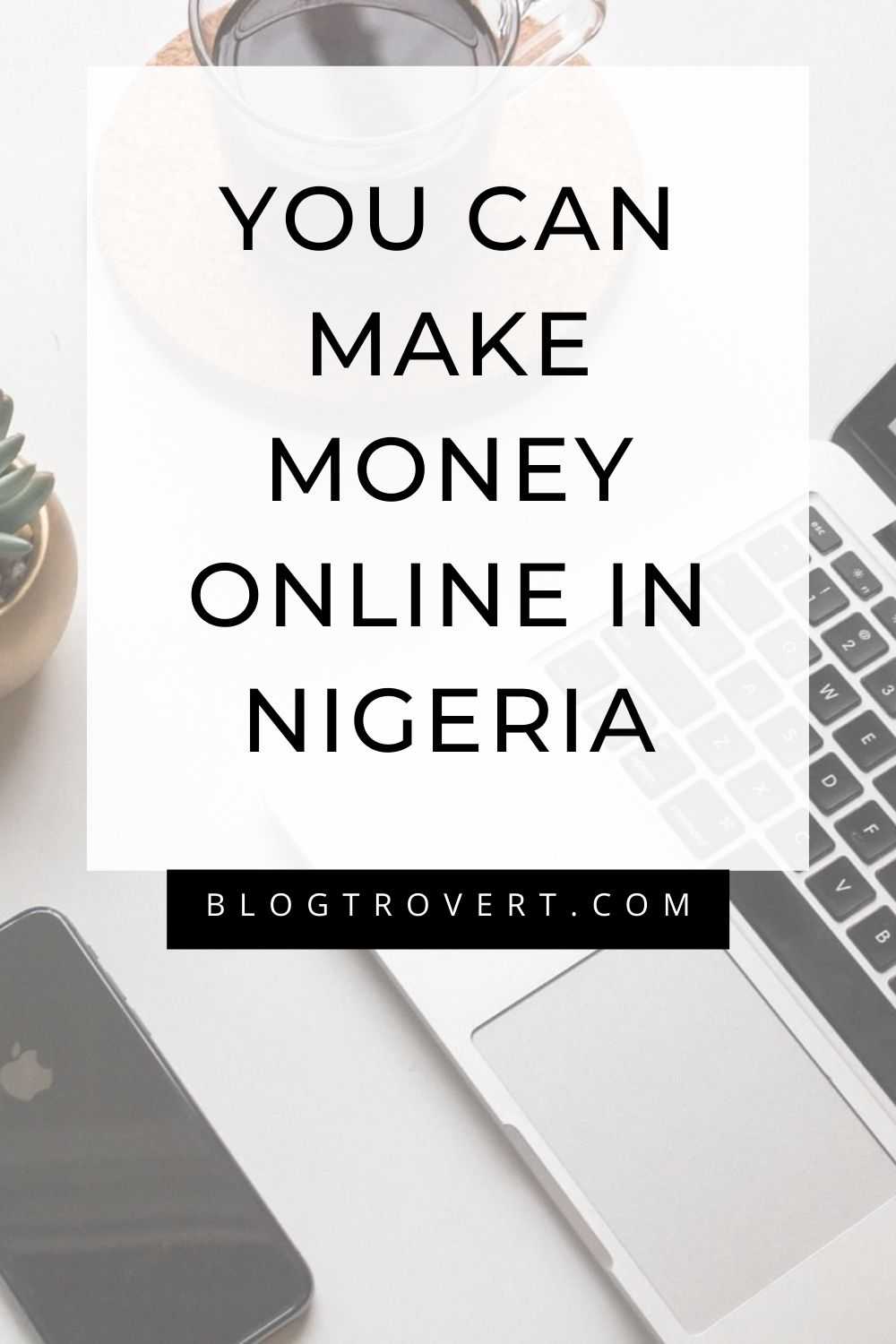 Top 10 creative ways to make money online in Nigeria - [year] 1