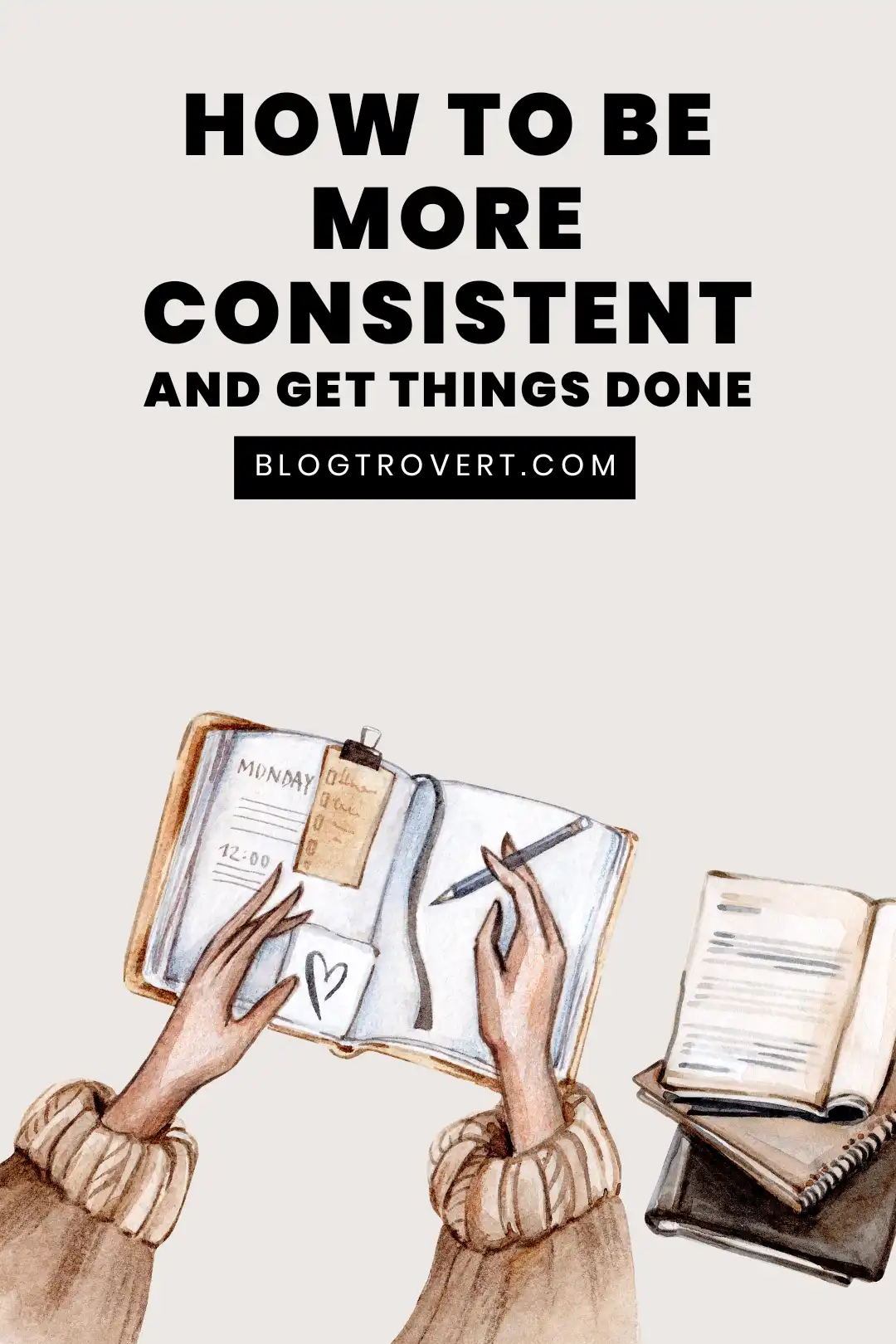 How to be more consistent: 13 helpful tips to get things done 2