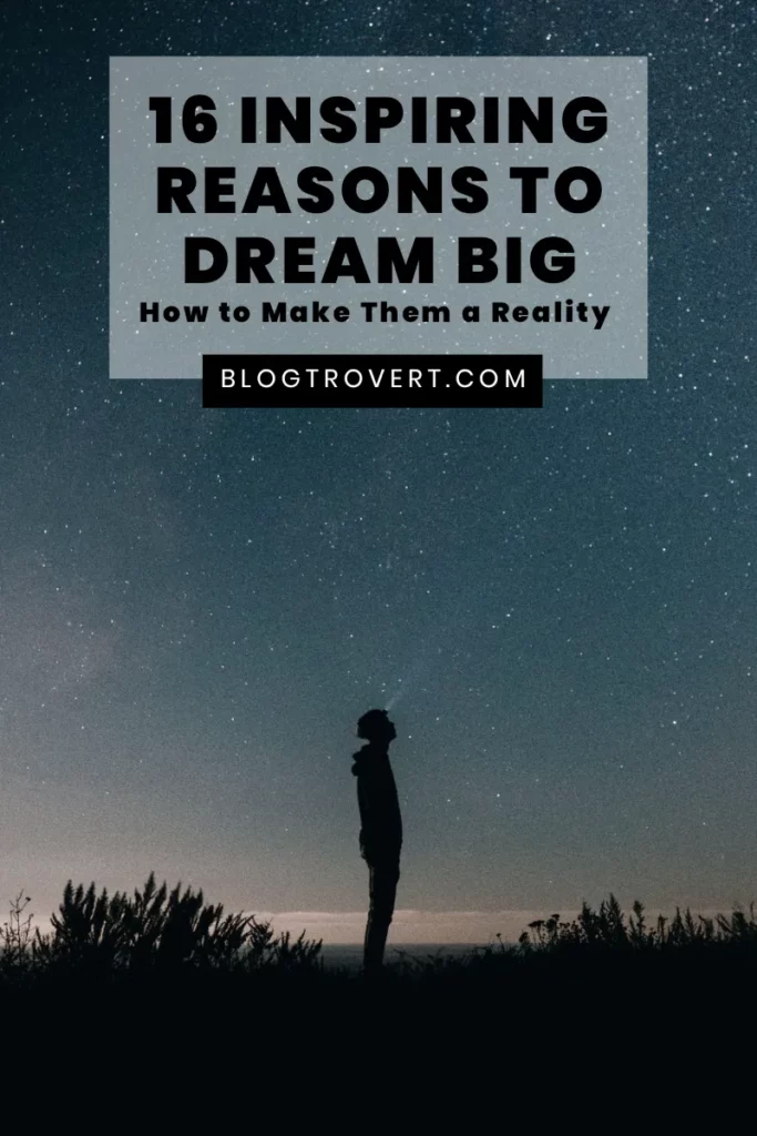 why is it important to dream big?