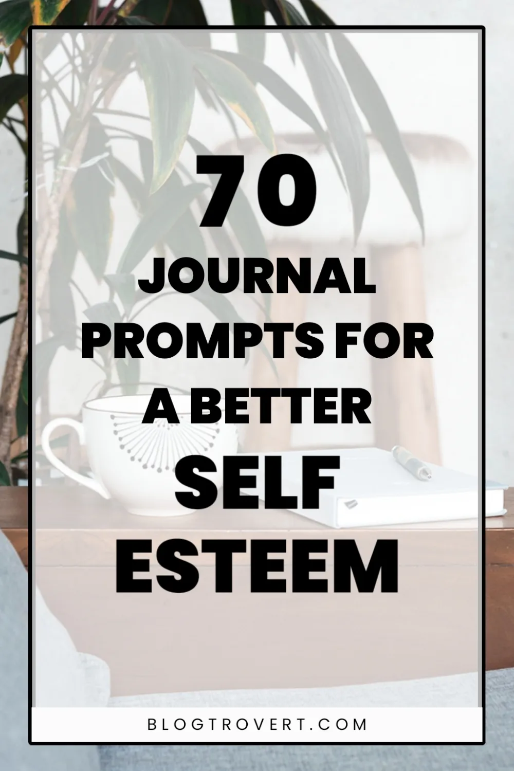 70+ journal prompts for self-esteem 1