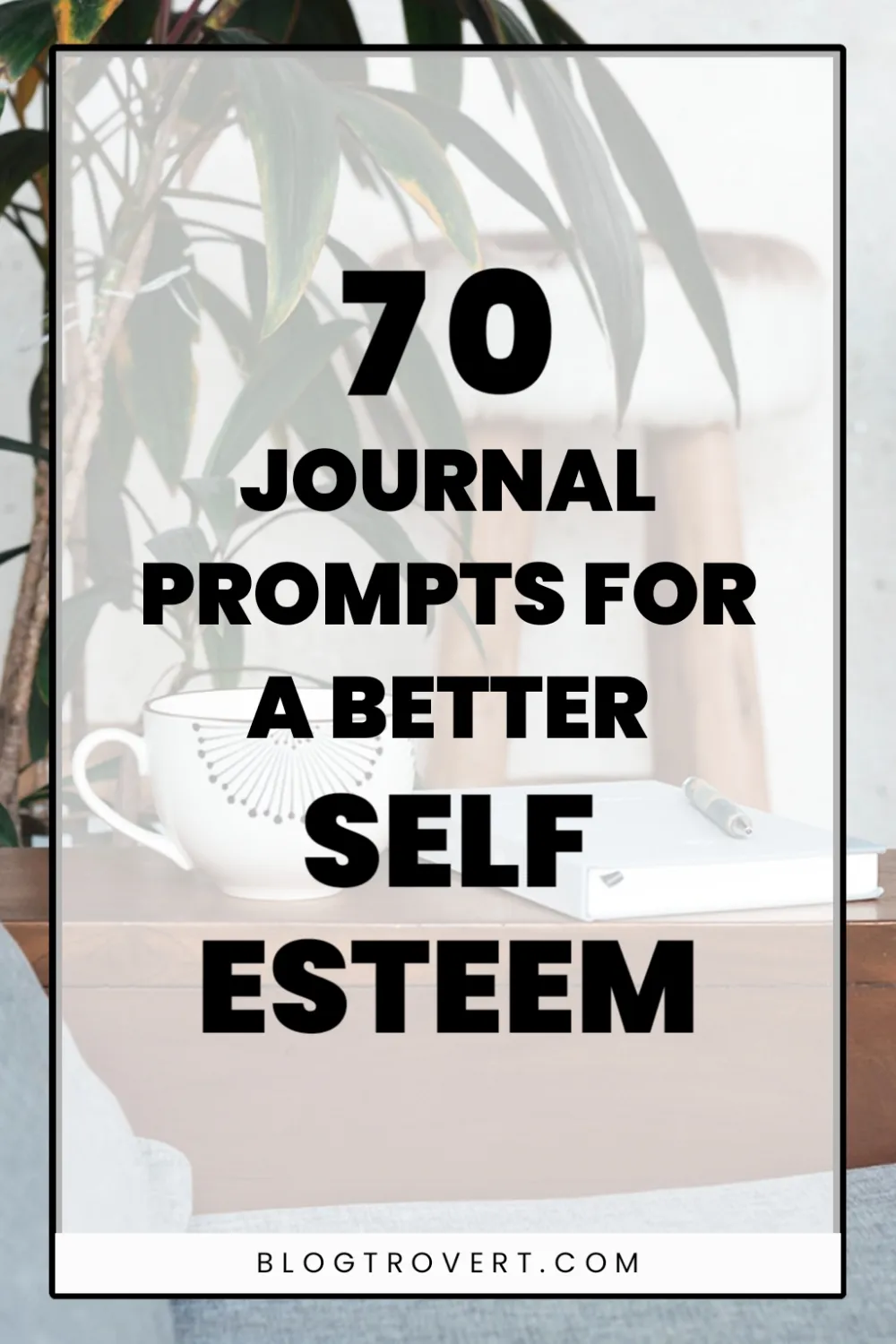 70+ journal prompts for self-esteem 2