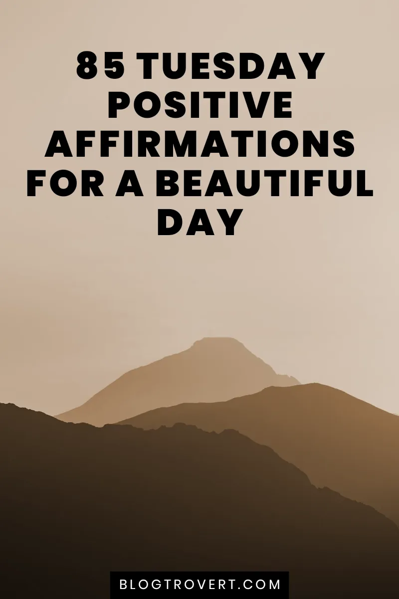 85 positive Tuesday affirmations to charge up your day 4