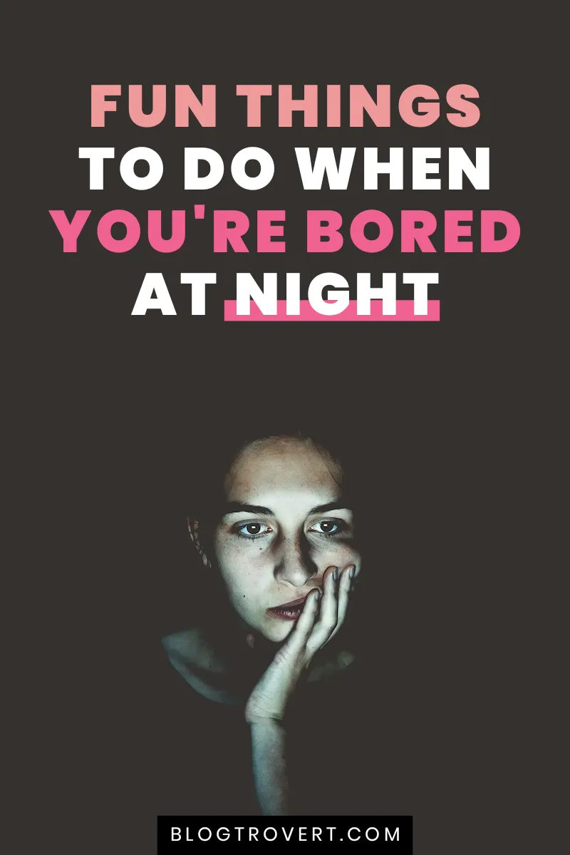 40 creative things to do at night when bored 4