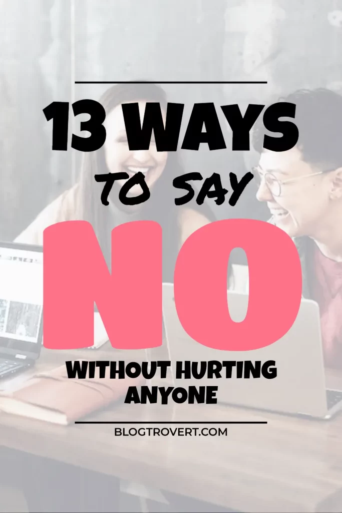 How to say no without hurting someone's feelings