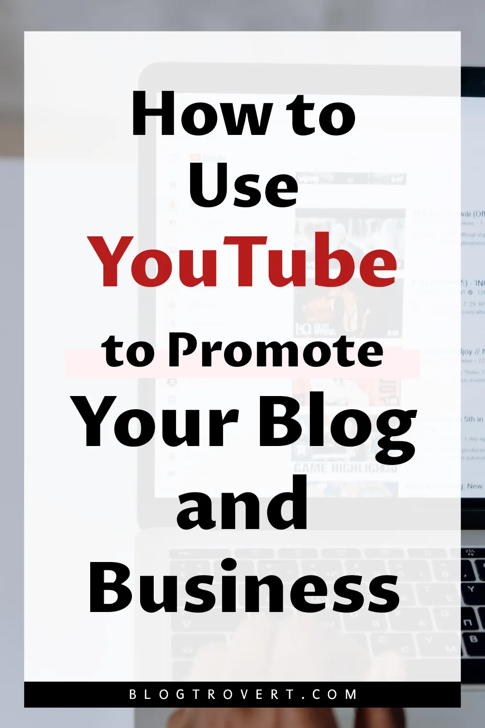 How to use YouTube to grow your business and blog effectively in [year] 5