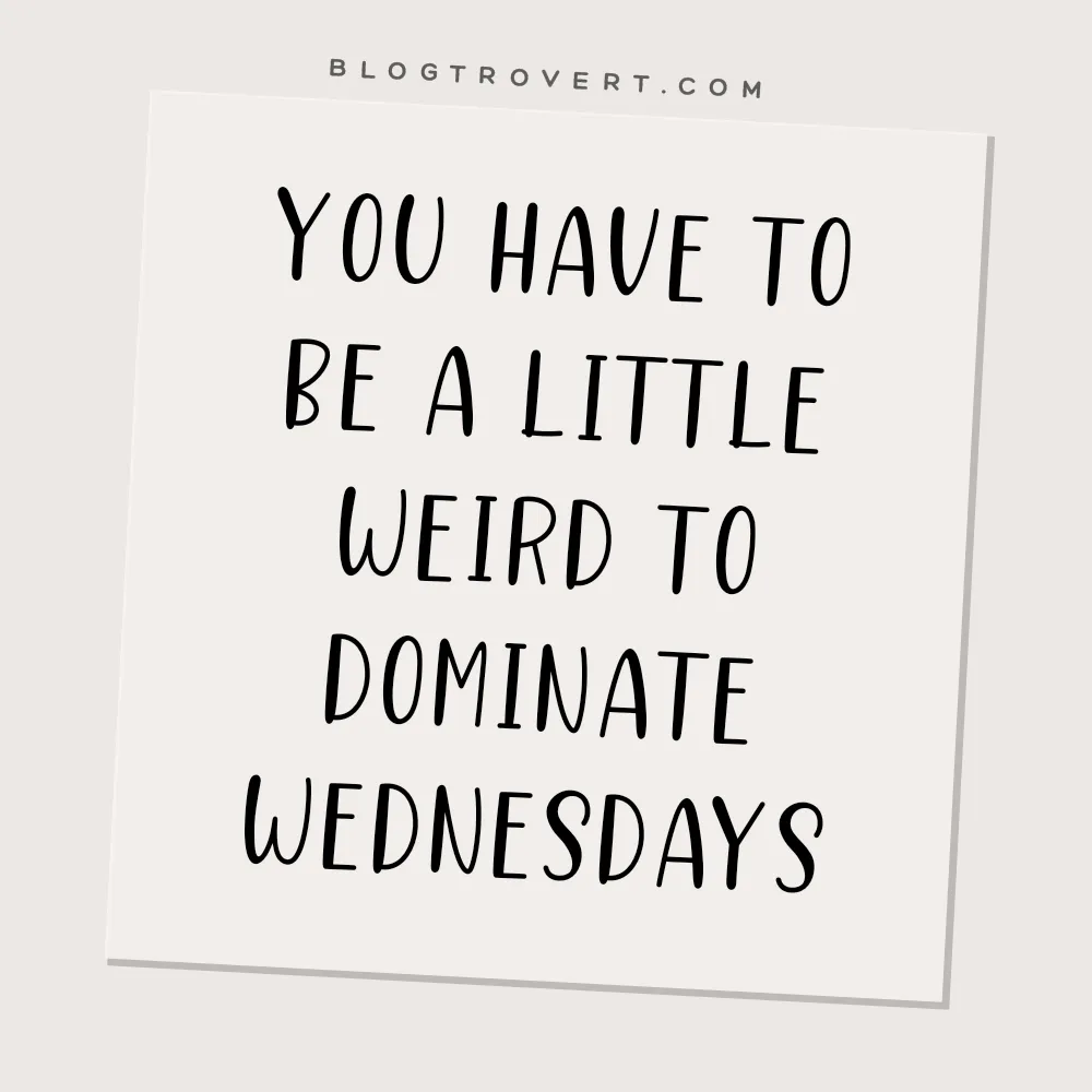 80+ Funny Wednesday Quotes To Get You Through The Hump Day