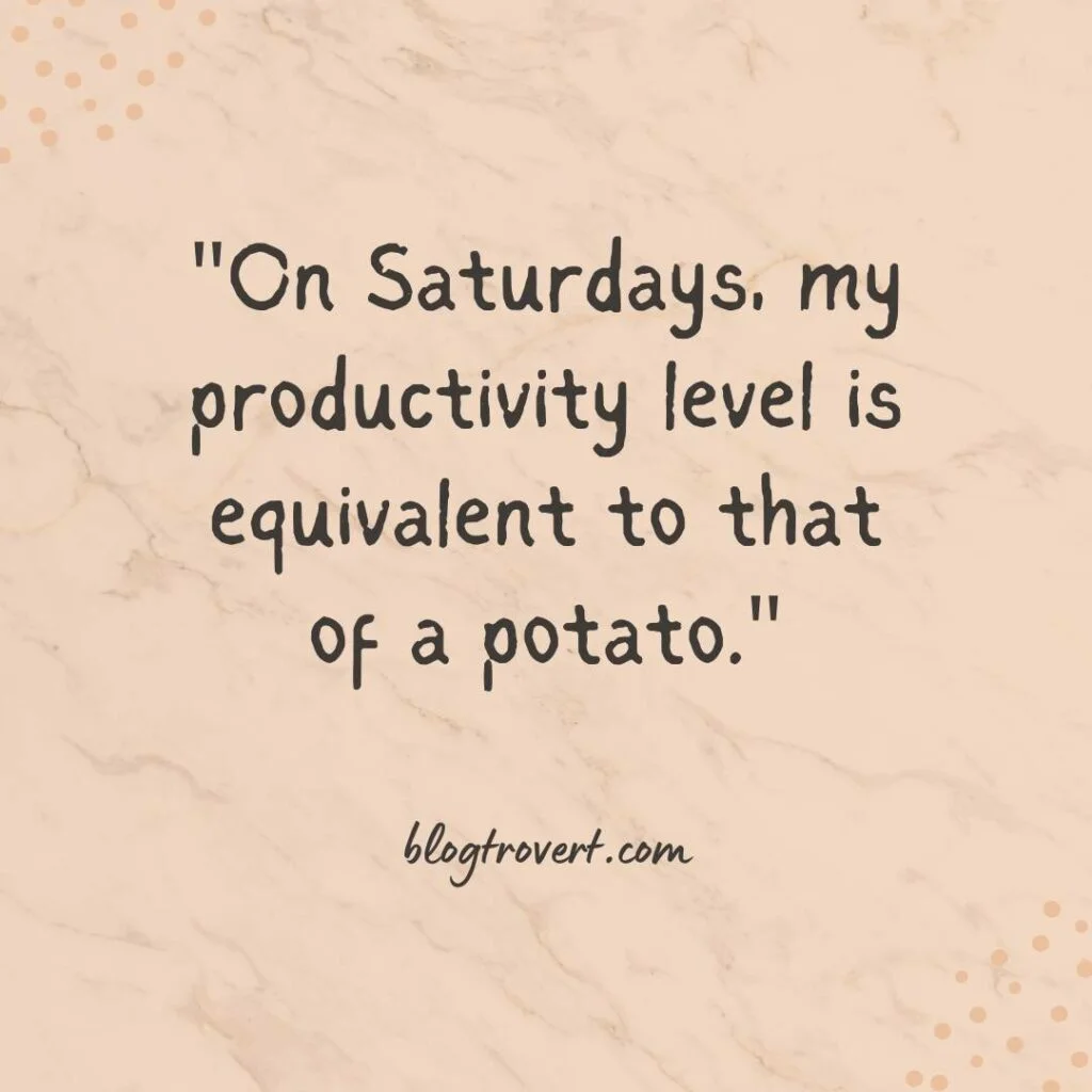 153 funny Saturday quotes to crack up your weekend 7 Funny Saturday work quotes