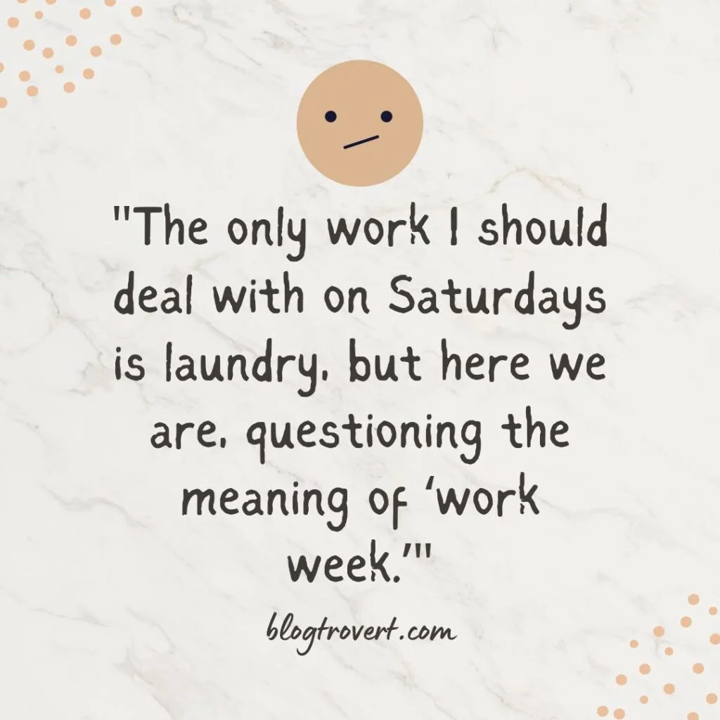 153 funny Saturday quotes to crack up your weekend 9 Funny Saturday work quotes