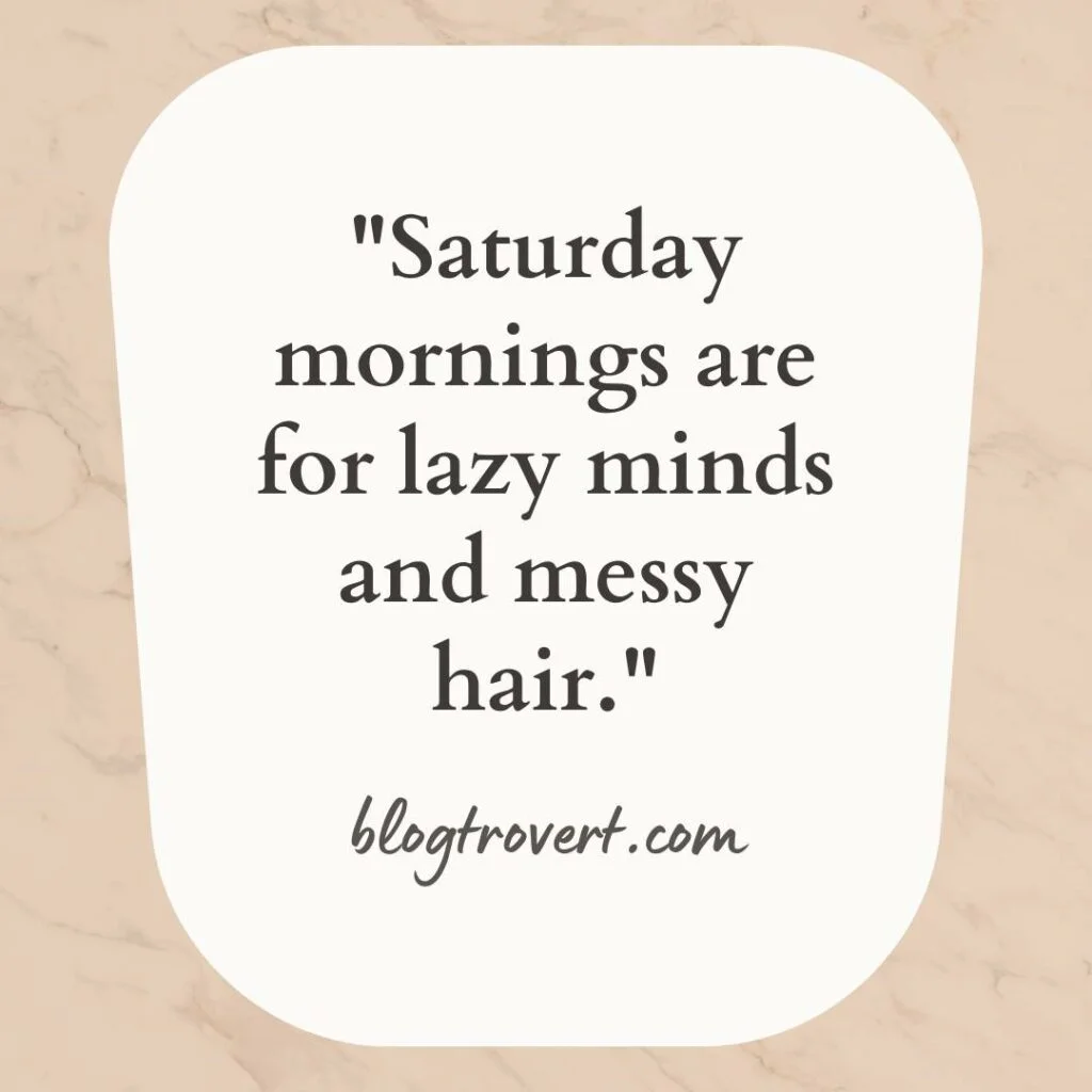 153 funny Saturday quotes to crack up your weekend 4 Funny Saturday morning quotes
