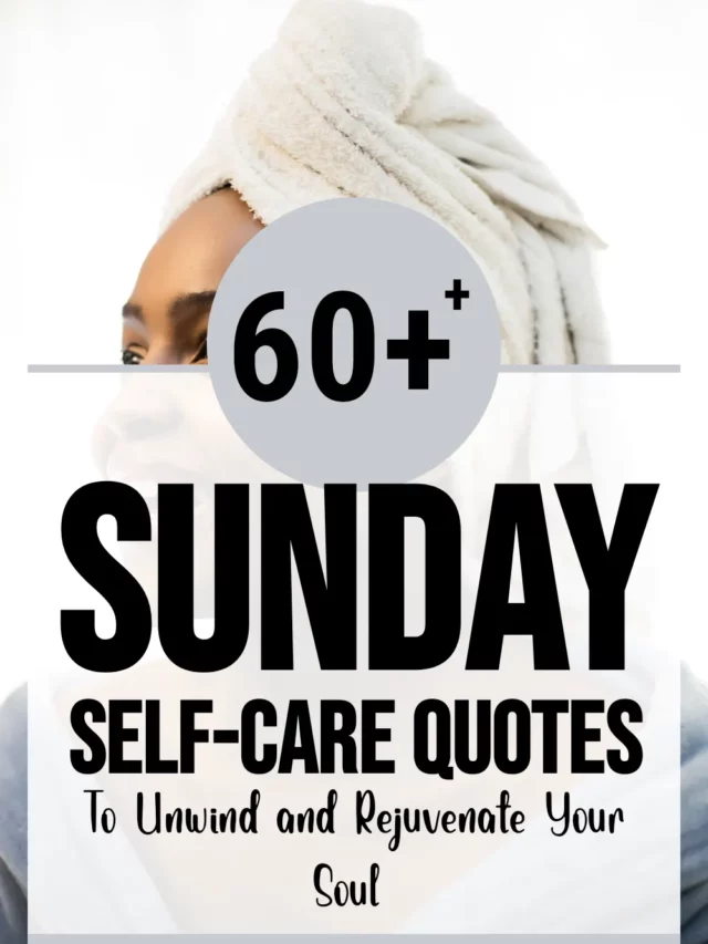 Sunday self-care quotes to unwind and inspire your me-time