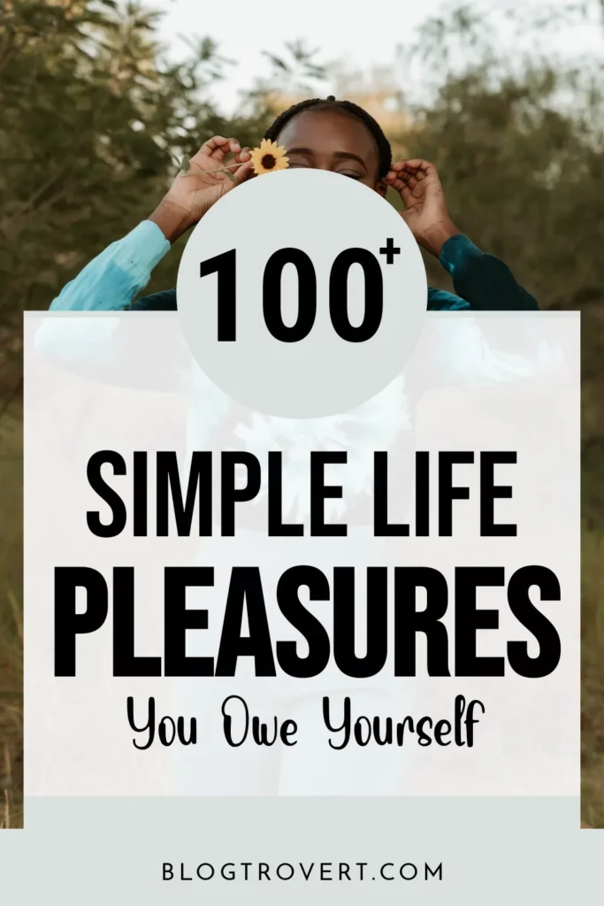 Simple pleasures in life