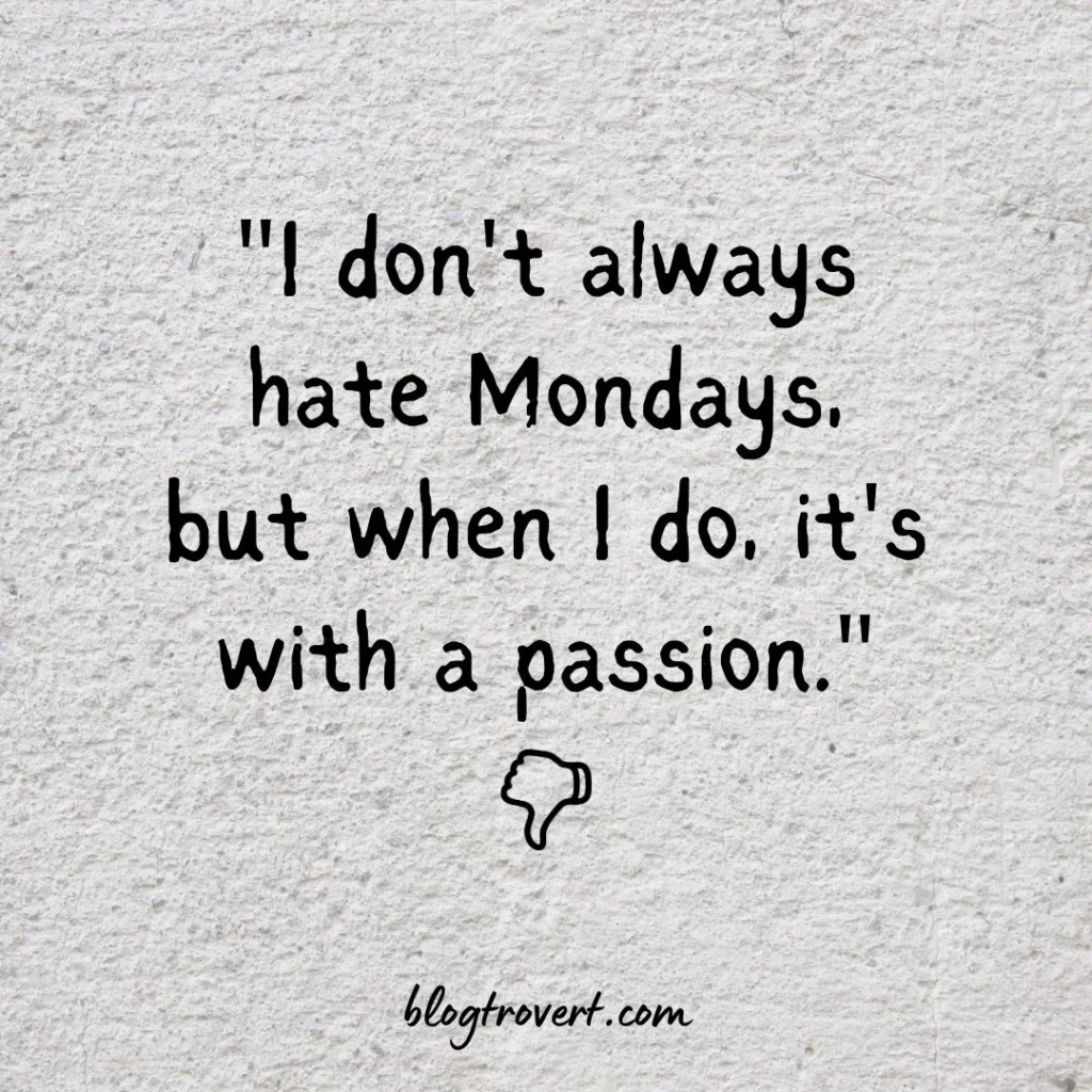 Funny I hate Monday Quotes