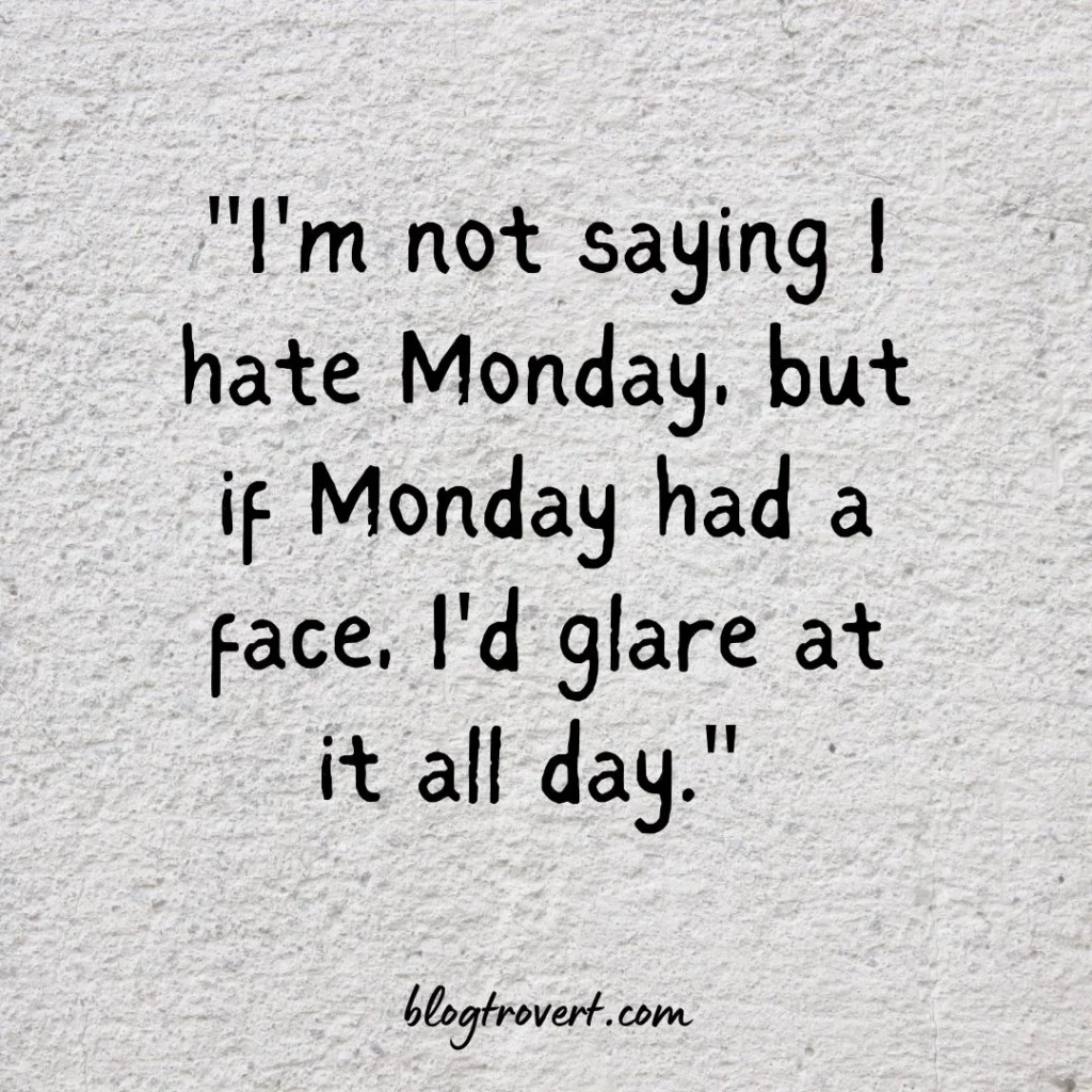 Funny I hate Monday Quotes