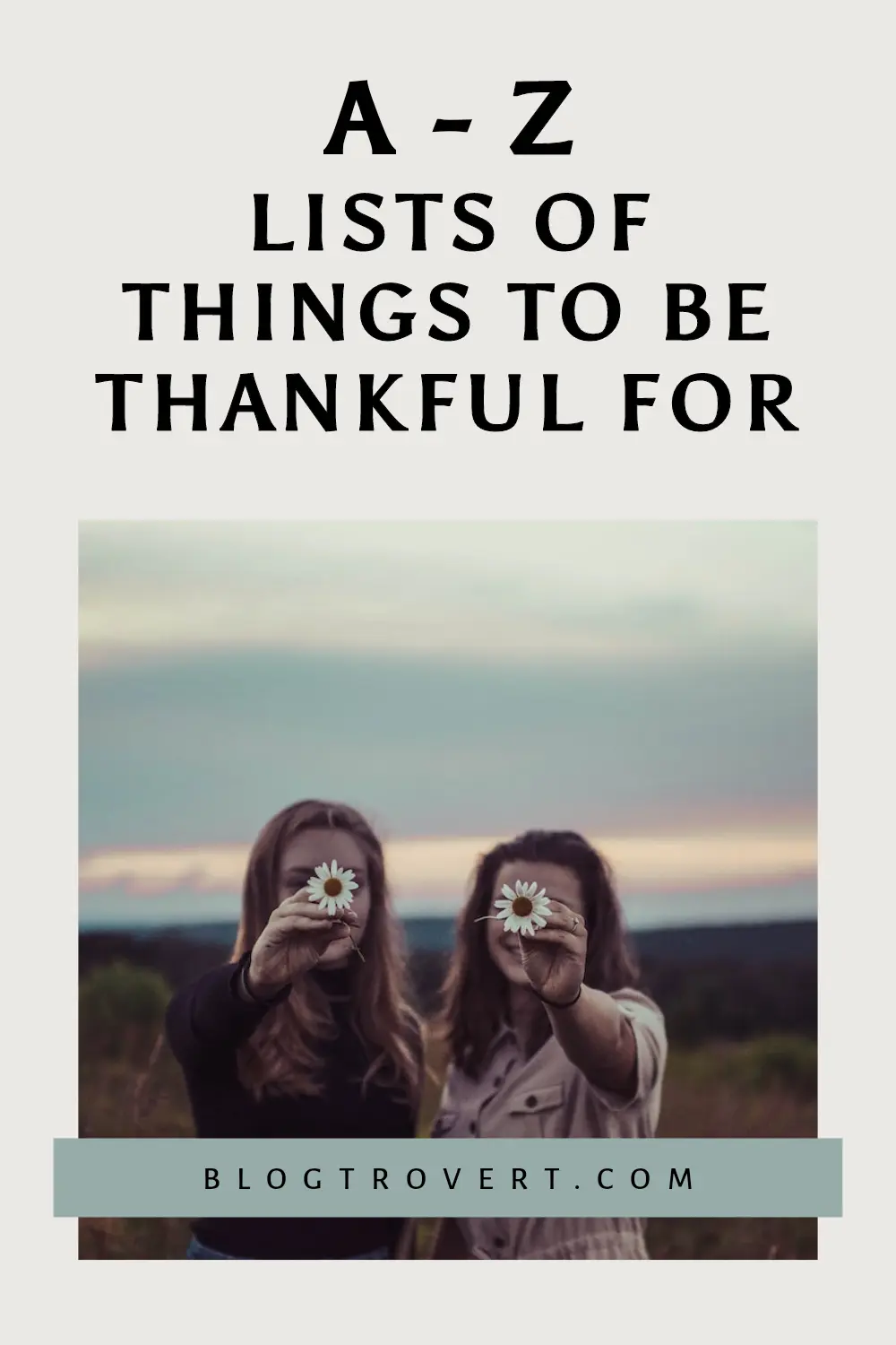 A-Z Unique Gratitude List Ideas - 100 things to be thankful for everyday 1